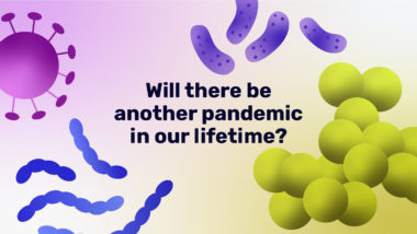 Will there be another pandemic in our lifetime?